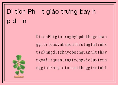 Di tích Phật giáo trưng bày hấp dẫn