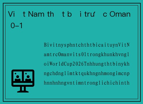 Việt Nam thất bại trước Oman 0-1